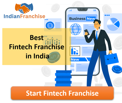Best Fintech Franchise in India - Top 10 Finance Franchise Under 1 Lakh Investment