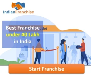 Best Franchise under 40 Lakh in India