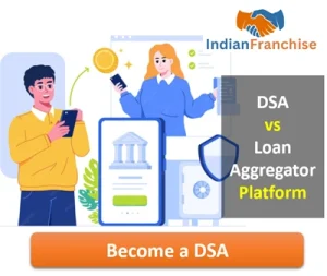 DSA vs Loan Aggregator Platform (BankBazaar Paisabazaar Model) – Which to Choose