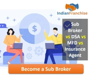 Sub Broker vs DSA vs MFD vs Insurance Agent – Which Financial Franchise Should You Start in 2026